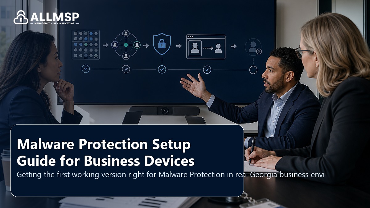 Malware Protection setup guide for Georgia businesses: account hardening, alert routing, endpoint health, training, patch cadence, and response playbooks