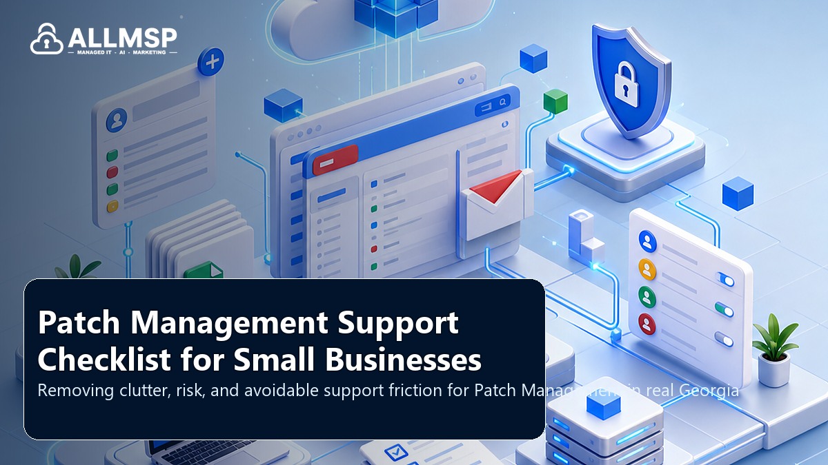 Patch Management cleanup checklist for Georgia businesses: account hardening, alert routing, endpoint health, training, patch cadence, and response playbooks