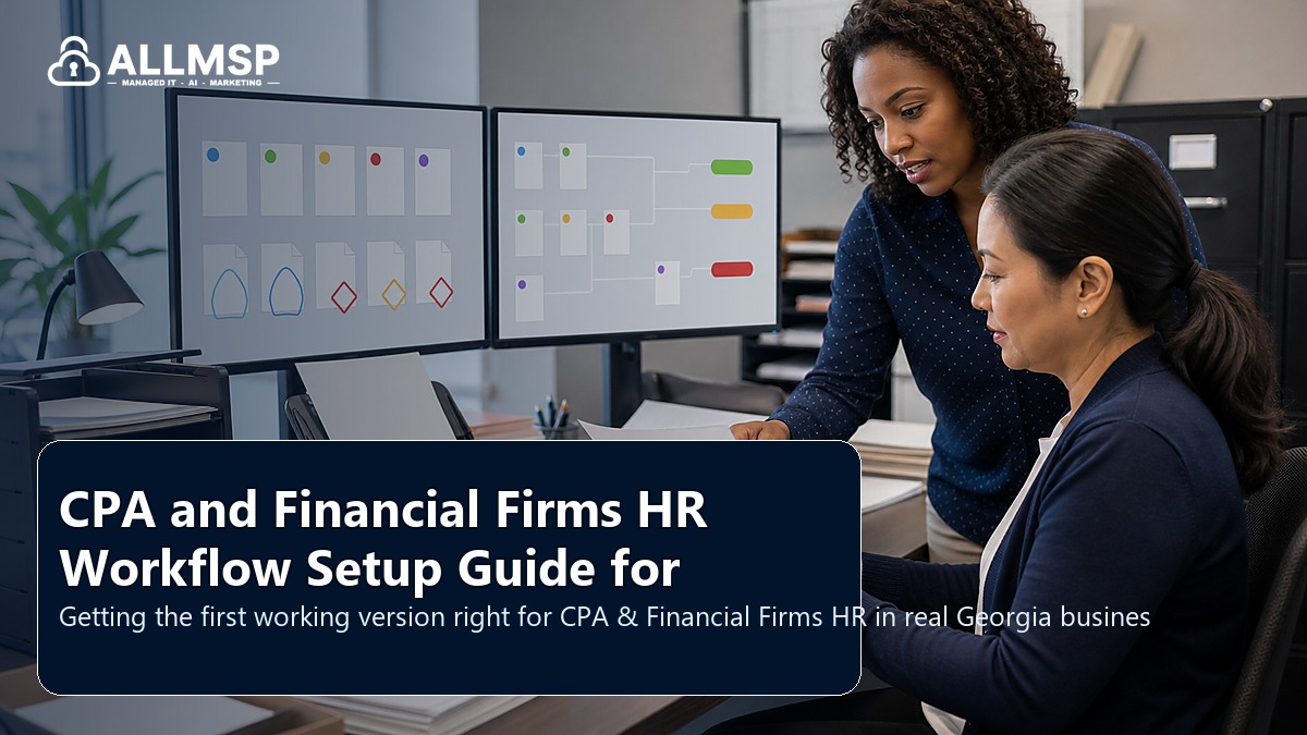 CPA & Financial Firms HR setup guide for Georgia businesses: employee lifecycle workflows, access handoffs, training expectations, device readiness, and support during transitions