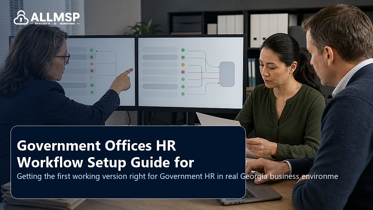 Government HR setup guide for Georgia businesses: employee lifecycle workflows, access handoffs, training expectations, device readiness, and support during transitions